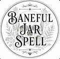 Baneful Jar Spells NO take backs.
