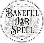 Baneful Jar Spells NO take backs.